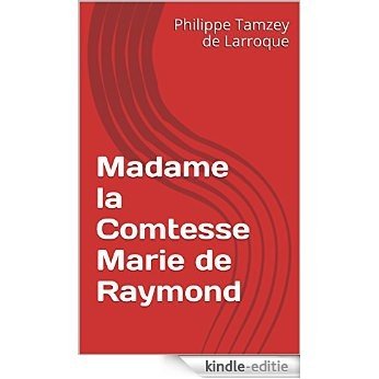 Madame la Comtesse Marie de Raymond (French Edition) [Kindle-editie]
