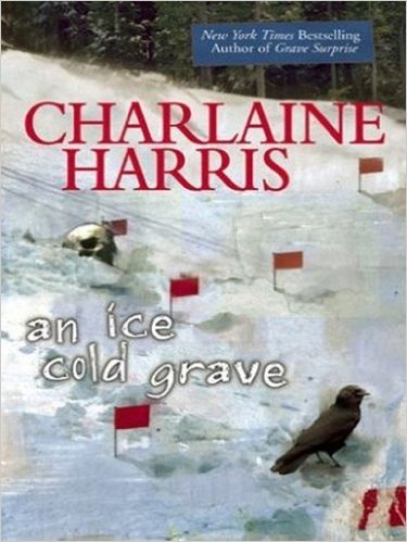 An Ice Cold Grave (Harper Connelly Mysteries, Book 3) (Harper Connelly series)