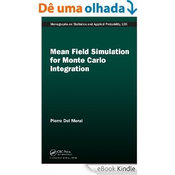 Mean Field Simulation for Monte Carlo Integration (Chapman & Hall/CRC Monographs on Statistics & Applied Probability) [Réplica Impressa] [eBook Kindle]