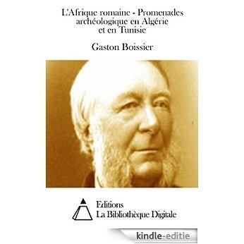 L'Afrique romaine - Promenades archéologique en Algérie et en Tunisie (French Edition) [Kindle-editie]