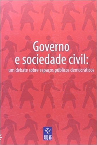 Governo E Sociedade Civil. Um Debate Sobre Espaços Públicos Democráticos