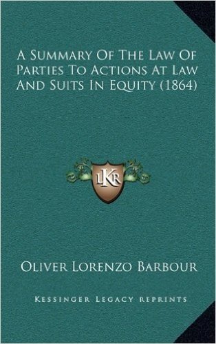 A Summary of the Law of Parties to Actions at Law and Suits in Equity (1864)