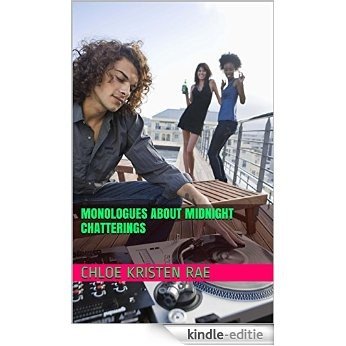 MONOLOGUES ABOUT MIDNIGHT CHATTERINGS (English Edition) [Kindle-editie]