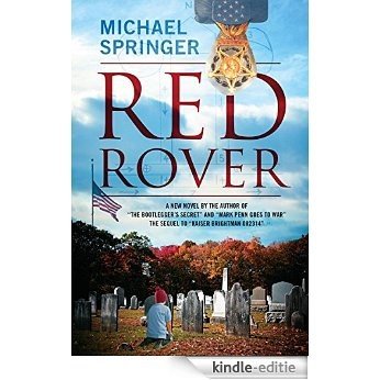 Red Rover: A New Novel by the Author of "The Bootlegger's Secret" and "Mark Penn Goes to War" The Sequel to "Kaiser Brightman 082314" (English Edition) [Kindle-editie]