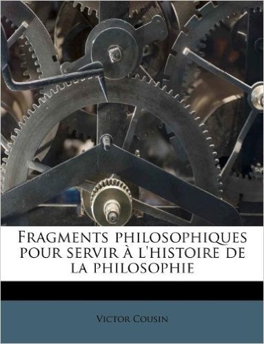 Fragments Philosophiques Pour Servir A L'Histoire de La Philosophie