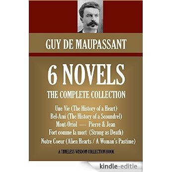 SIX NOVELS (Complete Collection): Une Vie (The History of a Heart), Bel-Ami (The History of a Scoundrel), Mont-Oriol, Pierre et Jean, Fort comme la mort ... Wisdom Collection) (English Edition) [Kindle-editie] beoordelingen