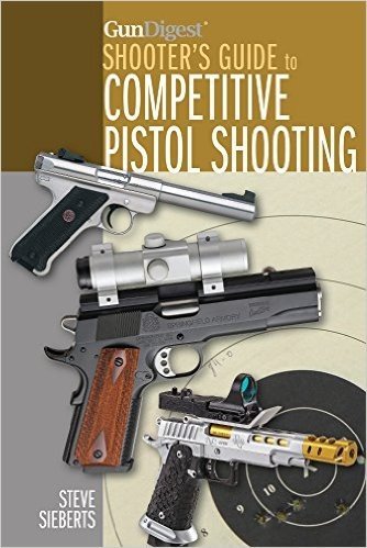 Gun Digest Shooter's Guide to Competitive Pistol Shooting