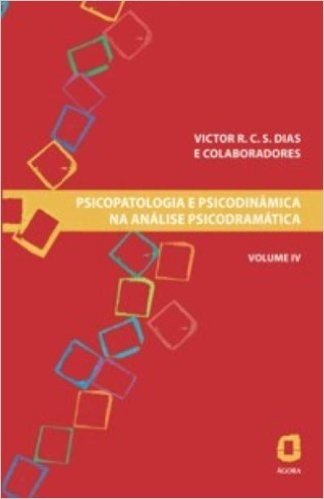Psicopatologia e Psicodinâmica na Análise Psicodramática - Volume Iv