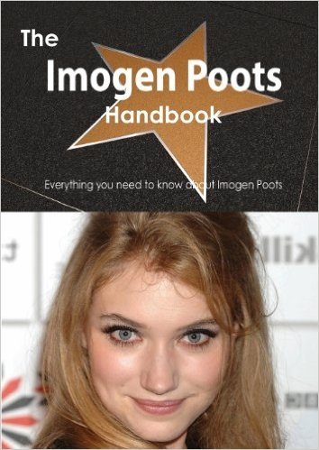 The Imogen Poots Handbook - Everything You Need to Know about Imogen Poots