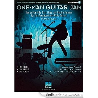 One-Man Guitar Jam: How to Use Riffs, Bass Lines, and Rhythm Patterns for Self-Accompaniment While Soloing [Kindle uitgave met audio/video]