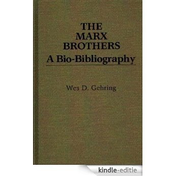 The Marx Brothers: A Bio-Bibliography (Popular Culture Bio-Bibliographies) [Kindle-editie]