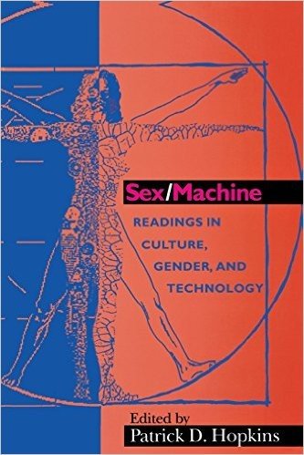 Sex/Machine: Readings in Culture, Gender, and Technology