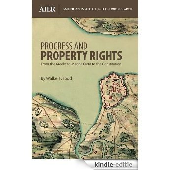 Progress and Property Rights: From the Greeks to Magna Carta to the Constitution (Economic Bulletin) (English Edition) [Kindle-editie]