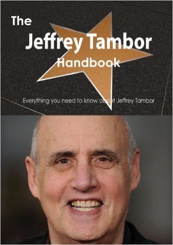 The Jeffrey Tambor Handbook - Everything You Need to Know about Jeffrey Tambor