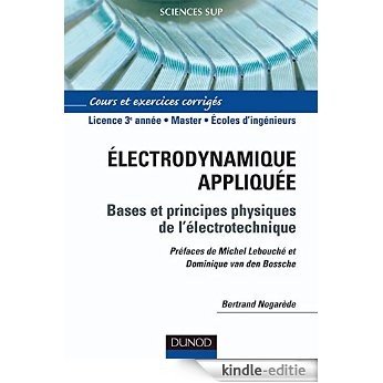 Électrodynamique appliquée : Bases et principes physiques de l'électrotechnique (Sciences de l'ingénieur) (French Edition) [Print Replica] [Kindle-editie]