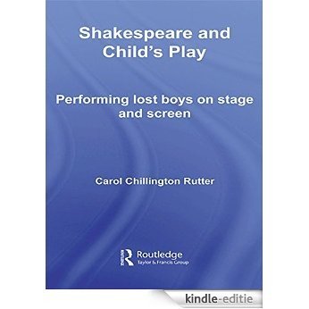 Shakespeare and Child's Play: Performing Lost Boys on Stage and Screen [Kindle-editie]