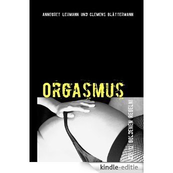 Orgasmus: Die 12 goldenen Regeln [Kindle-editie]
