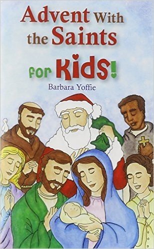 Advent with the Saints--For Kids!