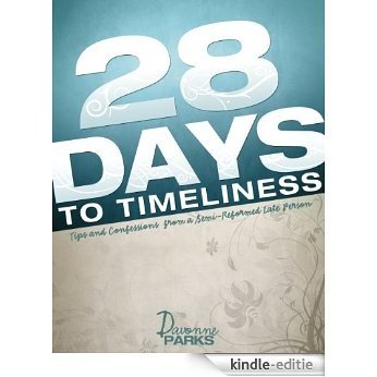 28 Days to Timeliness: Tips and Confessions from a Semi-Reformed Late Person (English Edition) [Kindle-editie]