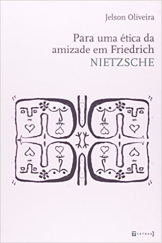 Para Uma Etica Da Amizade Em Friedrich Nietzsche