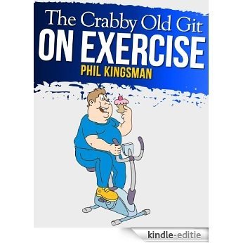 The Crabby Old Git On Exercise (A Laugh Out Loud Comedy) (English Edition) [Kindle-editie]