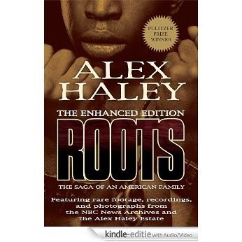 Roots: The Enhanced Edition: The Saga of an American Family [Kindle uitgave met audio/video]