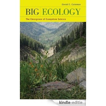 Big Ecology: The Emergence of Ecosystem Science [Kindle-editie]