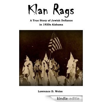 Klan Rags: A True Story of Jewish Defiance in 1920s Alabama (English Edition) [Kindle-editie]