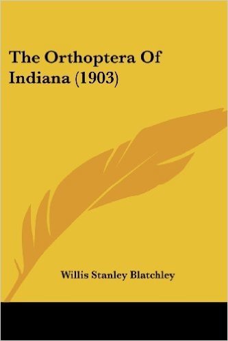The Orthoptera of Indiana (1903)