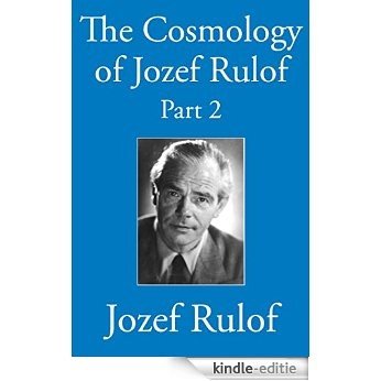 The Cosmology of Jozef Rulof Part 2 (English Edition) [Kindle-editie]