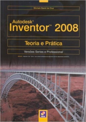 Autodesk Inventor 2008. Teoria E Prática