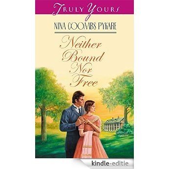 Neither Bound Nor Free (Truly Yours Digital Editions Book 380) (English Edition) [Kindle-editie]
