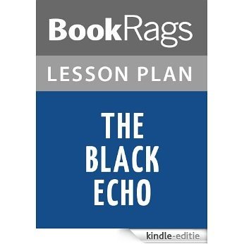 The Black Echo Lesson Plans (English Edition) [Kindle-editie]