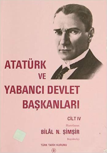 Atatürk ve Yabancı Devlet Başkanları Cilt 4 -   Romanya-Yunanistan