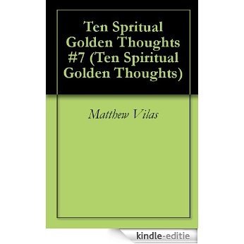 Ten Spritual Golden Thoughts #7 (Ten Spiritual Golden Thoughts) (English Edition) [Kindle-editie] beoordelingen