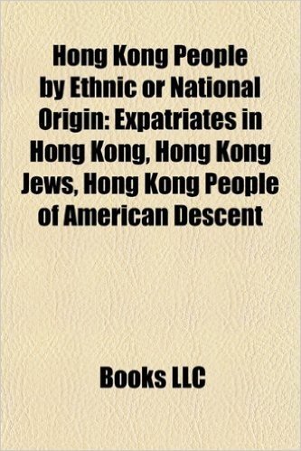 Hong Kong People by Ethnic or National Origin: Expatriates in Hong Kong, Hong Kong Jews, Hong Kong People of American Descent