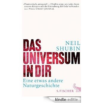 Das Universum in dir: Eine etwas andere Naturgeschichte (German Edition) [Kindle-editie]