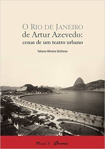 O Rio de Janeiro de Artur Azevedo. Cenas de Um Teatro Urbano