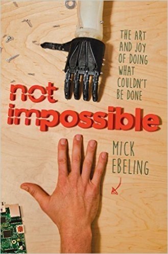 Not Impossible: The Art and Joy of Doing What Couldn't Be Done (English Edition) baixar