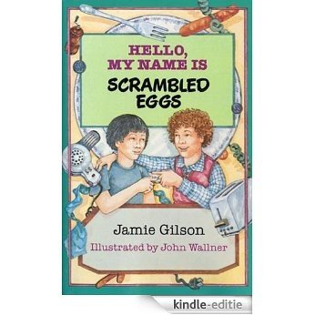 Hello, My Name Is Scrambled Eggs [Kindle-editie]