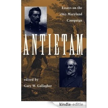 Antietam: Essays on the 1862 Maryland Campaign [Kindle-editie]