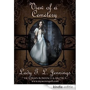 View of a Cemetery ~ The third story from "Lust and Lace", a Victorian Romance and Erotic short story collection (English Edition) [Kindle-editie]