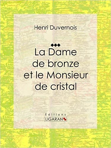 La Dame de bronze et le Monsieur de cristal: Pièce de théâtre (French Edition)