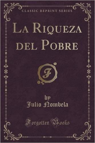 La Riqueza del Pobre (Classic Reprint)