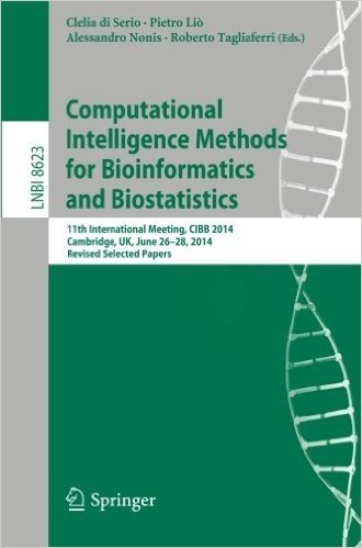 Computational Intelligence Methods for Bioinformatics and Biostatistics: 11th International Meeting, Cibb 2014, Cambridge, UK, June 26-28, 2014, Revis