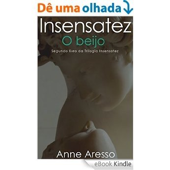 Insensatez: O beijo [eBook Kindle]