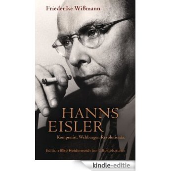 Hanns Eisler: Komponist, Weltbürger, Revolutionär (German Edition) [Kindle-editie] beoordelingen