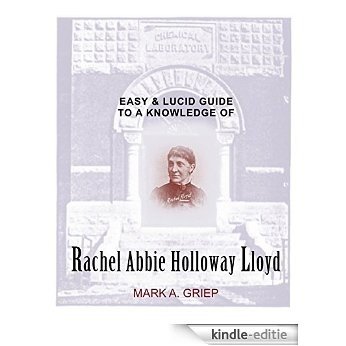 Easy and Lucid Guide to a Knowledge of Rachel Abbie Holloway Lloyd (English Edition) [Kindle-editie]