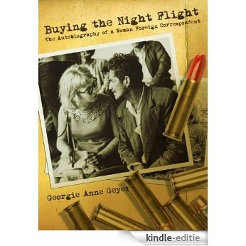 Buying the Night Flight: The Autobiography of a Woman Foreign Correspondent [Kindle-editie]