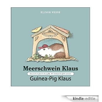 Meerschwein Klaus • Guinea-Pig Klaus: Deutsch-englische Ausgabe • German-English version [Kindle-editie]